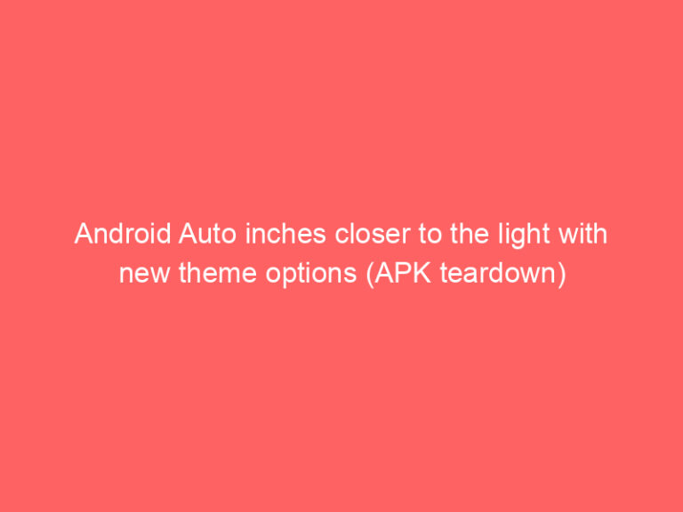 Android Auto inches closer to the light with new theme options (APK teardown)