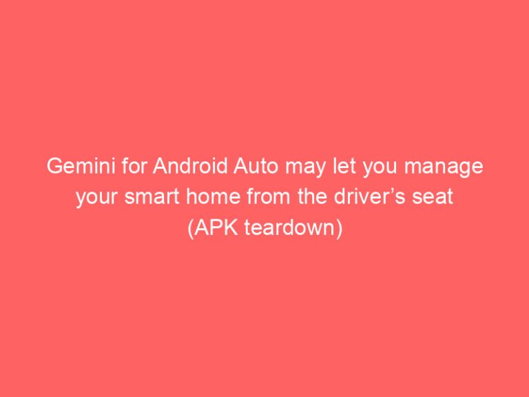 Gemini for Android Auto may let you manage your smart home from the driver’s seat (APK teardown)