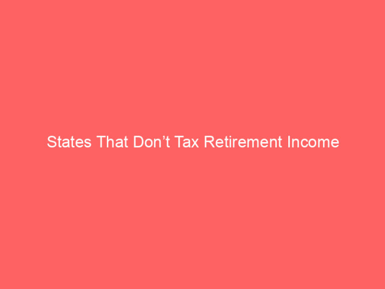 States That Don’t Tax Retirement Income