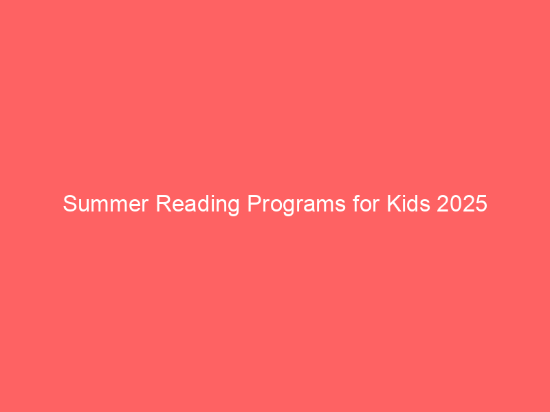 Summer Reading Programs for Kids 2025