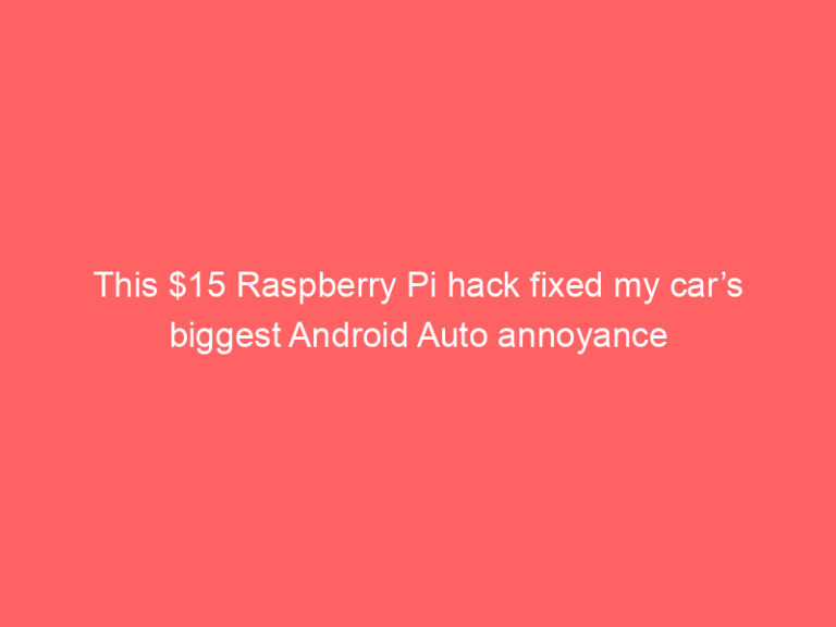 This $15 Raspberry Pi hack fixed my car’s biggest Android Auto annoyance