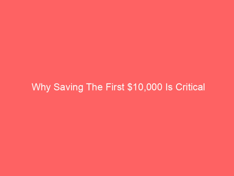 Why Saving The First $10,000 Is Critical