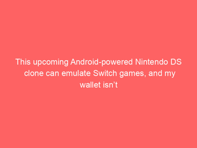 This upcoming Android-powered Nintendo DS clone can emulate Switch games, and my wallet isn’t ready