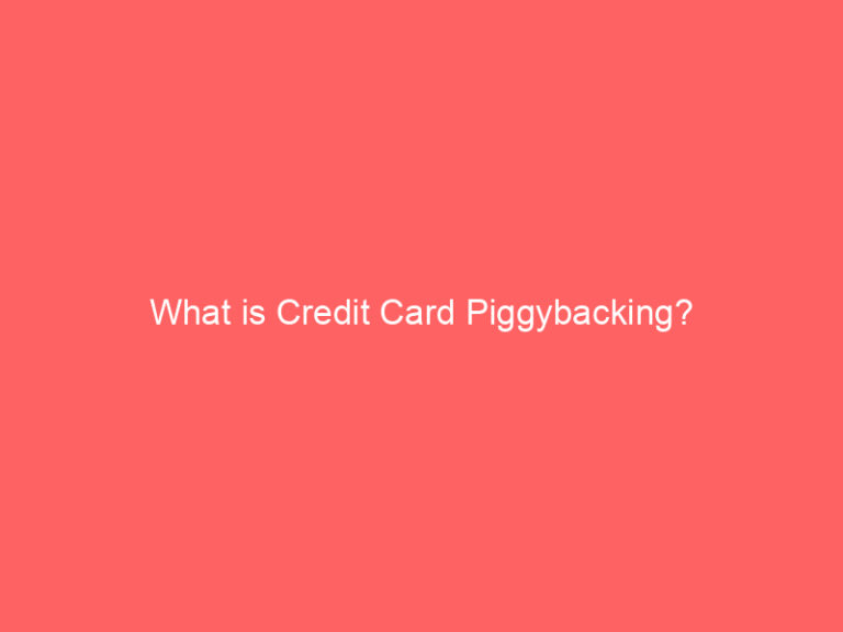 What is Credit Card Piggybacking?