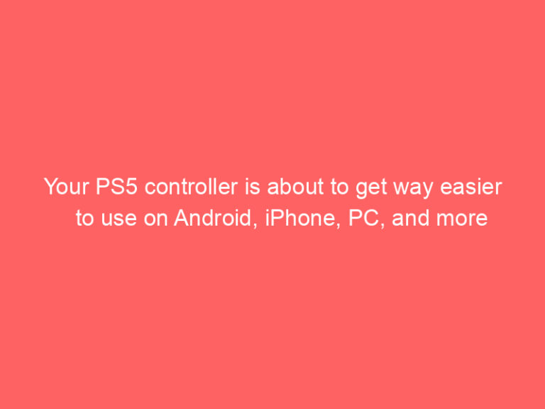 Your PS5 controller is about to get way easier to use on Android, iPhone, PC, and more