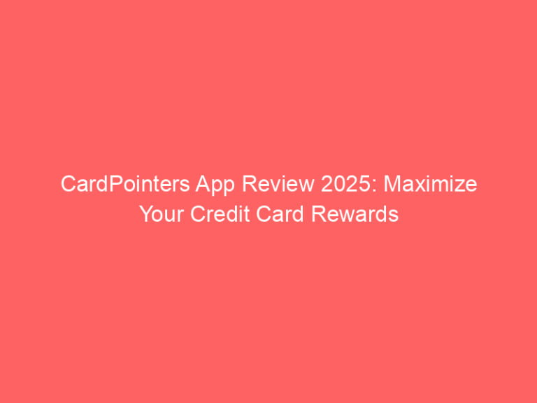 CardPointers App Review 2025: Maximize Your Credit Card Rewards
