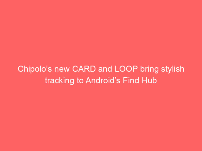 Chipolo’s new CARD and LOOP bring stylish tracking to Android’s Find Hub