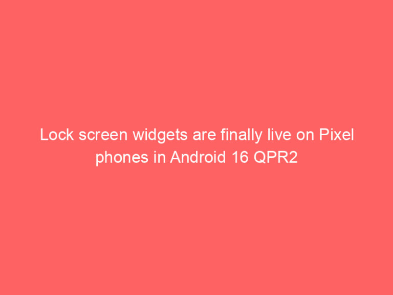 Lock screen widgets are finally live on Pixel phones in Android 16 QPR2