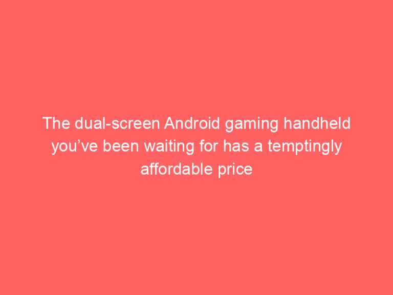 The dual-screen Android gaming handheld you’ve been waiting for has a temptingly affordable price