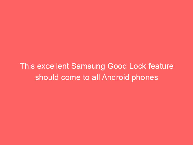 This excellent Samsung Good Lock feature should come to all Android phones