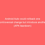 Android Auto could rollback one controversial change but introduce another (APK teardown)