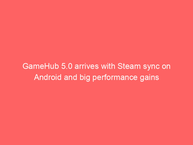 GameHub 5.0 arrives with Steam sync on Android and big performance gains