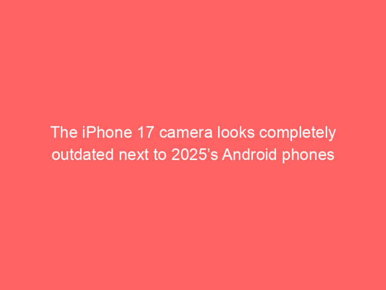 The iPhone 17 camera looks completely outdated next to 2025’s Android phones