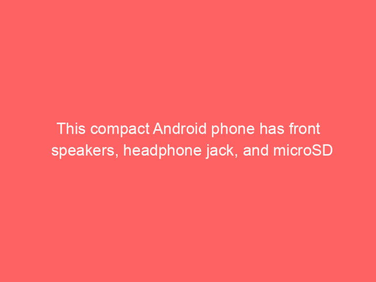 This compact Android phone has front speakers, headphone jack, and microSD