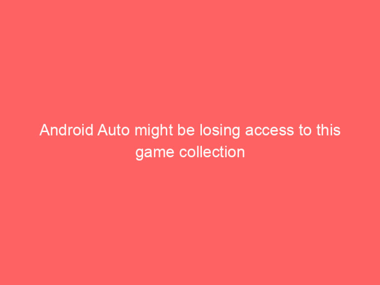 Android Auto might be losing access to this game collection
