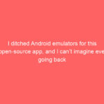 I ditched Android emulators for this open-source app, and I can’t imagine ever going back