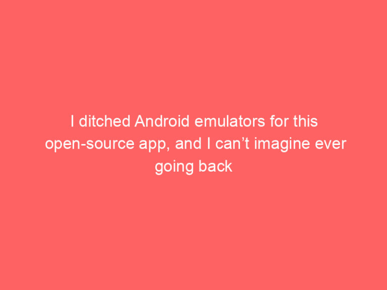 I ditched Android emulators for this open-source app, and I can’t imagine ever going back