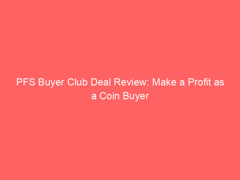 PFS Buyer Club Deal Review: Make a Profit as a Coin Buyer